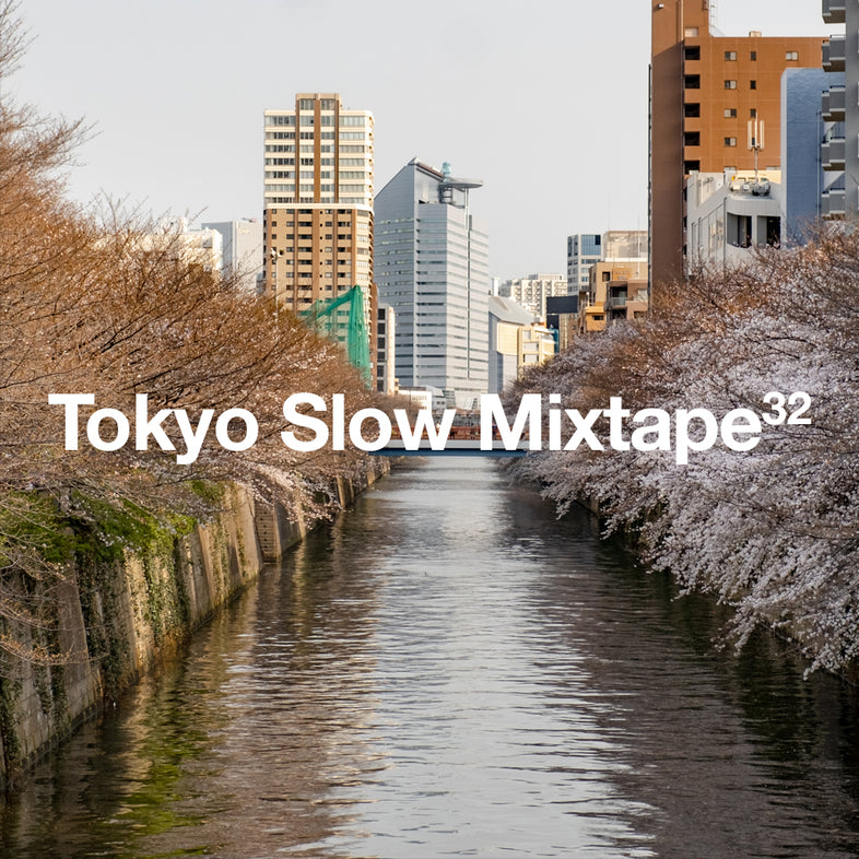 Tokyo Slow Mixtape 32