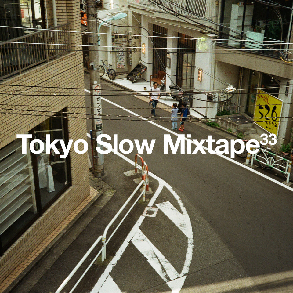 Tokyo Slow Mixtape 33