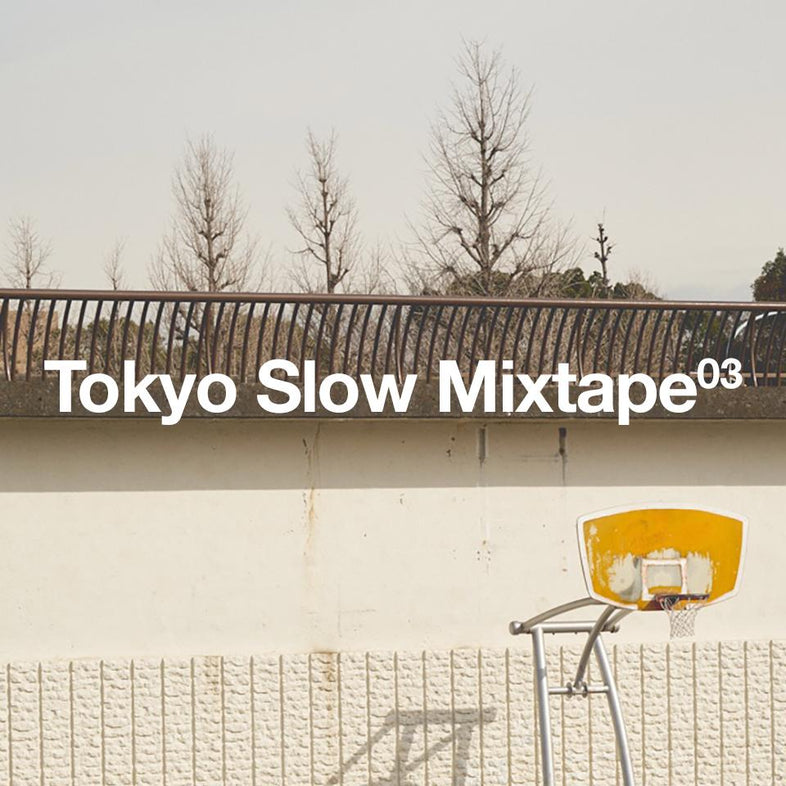 Tokyo Slow Mixtape 03