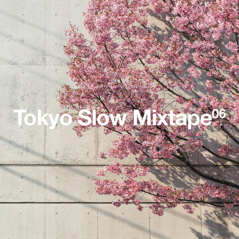 Tokyo Slow Mixtape 06