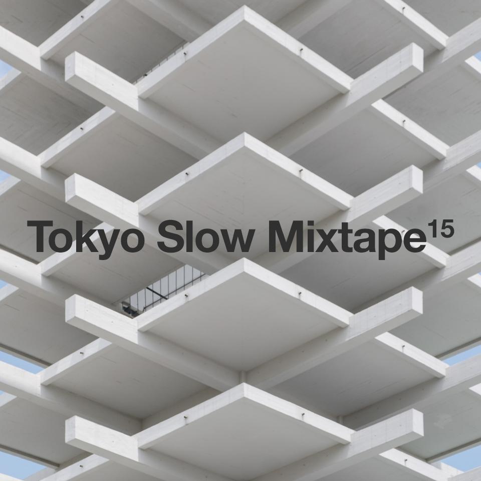 Tokyo Slow Mixtape 15