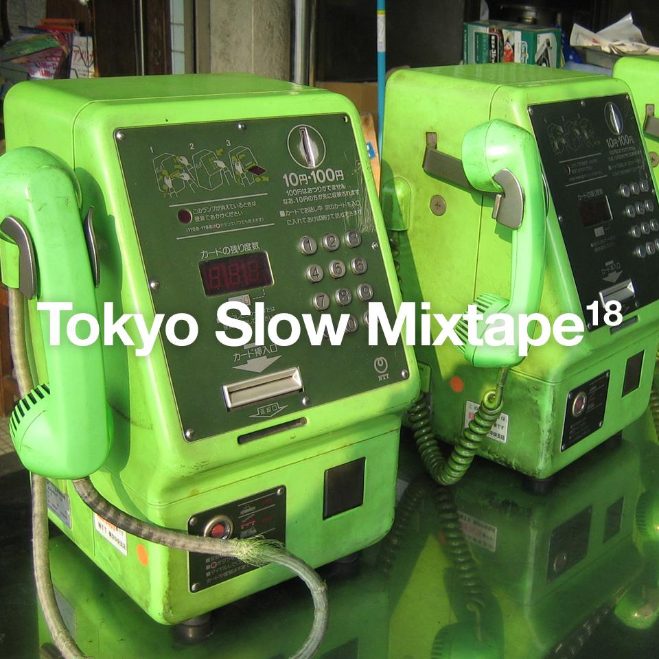 Tokyo Slow Mixtape 18